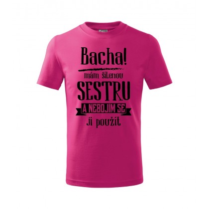 Bacha, mám šílenou sestru